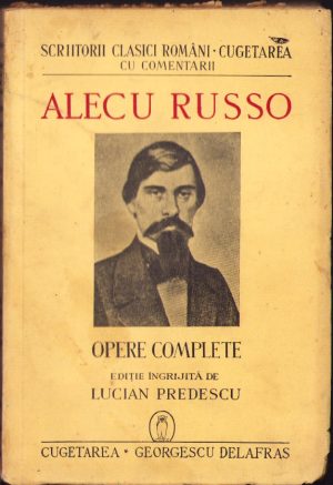 Alecu Russo Opere complete Ediție îngrijită de Lucian Predescu 1942