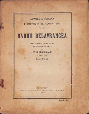 Barbu Delavrancea Discurs rostit la 31 Maiu 1919 în ședință solemnă de Ovid Densusianu cu răspuns de Ioan Bianu, 1919