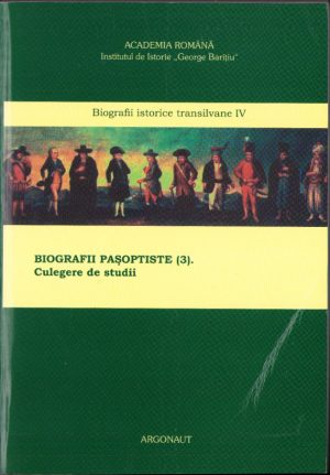 Biografii pașoptiste (3) Culegere de studii Academia Română 2011