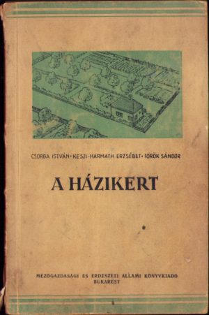 A házikert irta Csorba I, Keszi-Harmath E és Török S, 1957