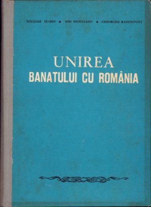 Unirea Banatului cu România de William Marin, Ioan Munteanu și Gheorghe Radulovici, 1968