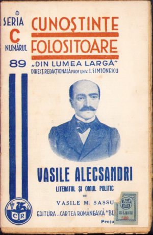 Vasile Alecsandri Literatul și omul politic de Vasile Sassu 1939 Colecția Cunoștințe folositoare
