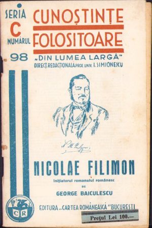 Nicolae Filimon Inițiatorul romanului românesc de George Băiculescu Colecția Cunoștințe folositoare