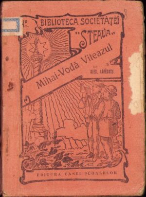 Mihai Vodă Viteazul de Alex Lapedatu 1938 Biblioteca Societăței Steaua