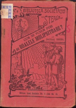 Cum ne putem feri de boalele molipsitoare de Doctorul Urechia 1926 Biblioteca Societăței Steaua