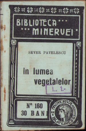 În lumea vegetalelor de Sever Pavelescu 1914 Biblioteca Minervei