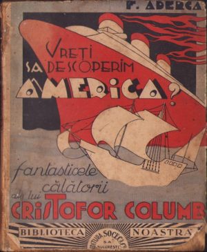 Fantasticele călătorii ale lui Cristofor Columb de F Aderca, ilustrații de Gh Labin, fără an, perioada interbelică