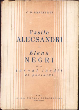 Vasile Alecsandri și Elena Negri, cu un jurnal inedit al poetului de C D Papastate 1947