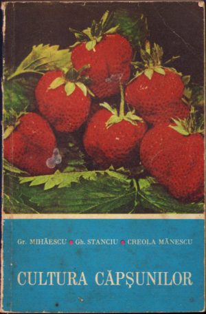 Cultura căpșunilor de Gr Mihăescu, Gh Stanciu și Creola Mănescu 1970