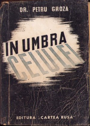 În umbra celulei, Malmaison, 1943 1944 iarna de dr Petru Groza, 1945