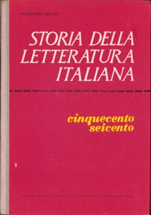 Storia della letteratura italiana Cinquecento Seicento di Alexandru Balaci 1962