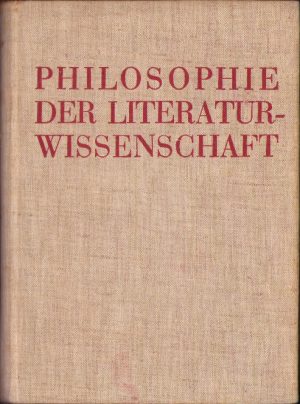 Philosophie der Literaturwissenschaft von Emil Ermatinger, 1930