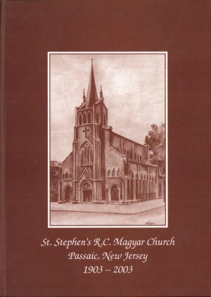 St Stephen's RC Magyar Church Passaic New Jersey 1903-2003