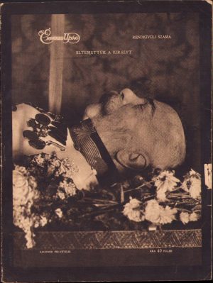 Az Érdekes Ujság Rendkivüli száma Eltemettük a királyt 1916