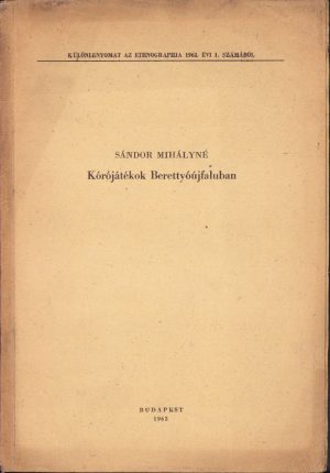 Kórójátékok Berettyóújfaluban irta Sándor Mihalyné, 1962, Budapest