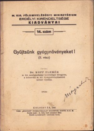 Gyüjtsünk gyógynövényeket! II rész, irta Kopp Elemér, 1943, Kolozsvár