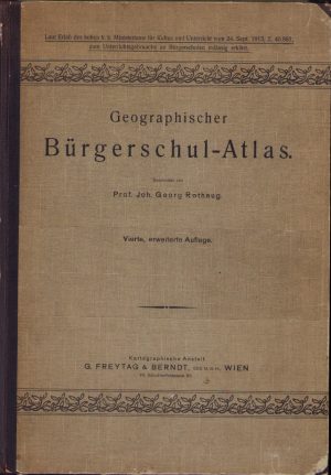 Geographischer Bürgerschul-Atlas bearbeitet von Georg Rothaug 1913 Wien
