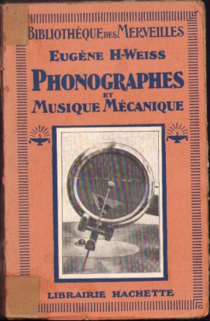 Phonographes et musique mecanique par Eugene Weiss 1930