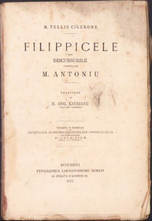 Filippicele sau discursurile contra lui M Antoniu de M Tulliu Cicerone, traducere de August Treboniu Laurian, 1877