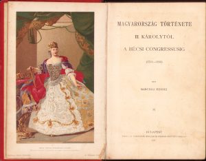 Magyarország története III Károlytól a Bécsi Congressusig (1711-1815), irta Marczali Henrik, 1898