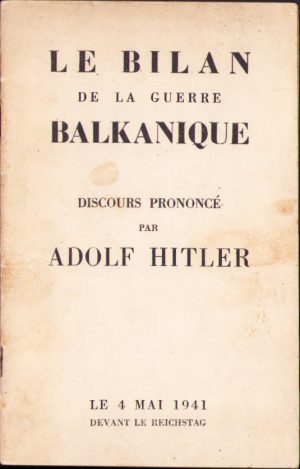 Le bilan de la guerre balkanique, discours prononcé par Adolf Hitler, le 4 mai 1941 devant le Reichstag