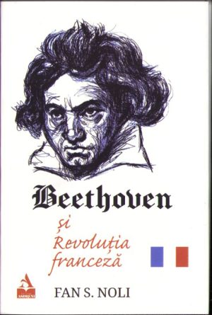 Beethoven și revoluția franceză de Fan S Noli, 2023