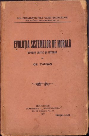 Evoluția sistemelor de morală, studiu critic și istoric de Gr Tăușan, 1921