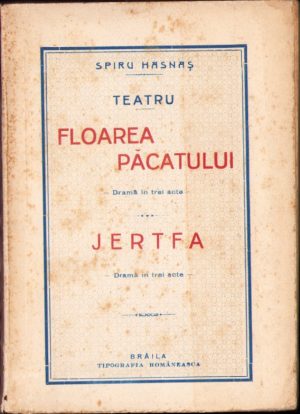 Spiru Hasnaș, Teatru, Floarea păcatului, Jertfa, cu dedicația autorului, fără an, ediție interbelică