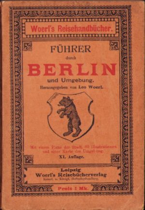 Führer durch Berlin und Umgebung von Leo Woerl