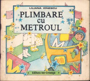 Plimbare cu metroul de Liliana Ionescu, ilustrații de Cornelia Manea-Rusu, 1989