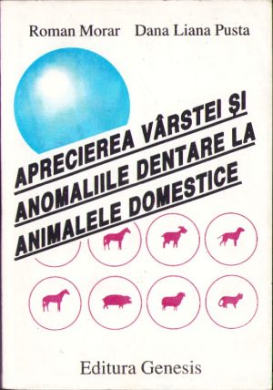 Aprecierea vârstei și anomaliile dentare la animalele domestice de Roman Morar și Dana Liana Pusta, 1994