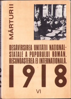 1918 la români. Desăvârșirea unității național-statale a poporului român. Recunoașterea ei internațională. 1918. Documente interne și externe februarie 1920-decembrie 1920, volumul VI, 1986