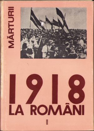 1918 la români. Desăvârșirea unității național-statale a poporului român. Recunoașterea ei internațională. 1918. Documente externe 1916-1918, volumul II, 1983