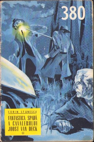 Fantastica spadă a cavalerului Joost Van Deck, fasciculul I, Colecția Povestiri științifico-fantastice 380, 1970