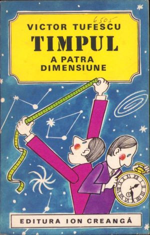 Timpul a patra dimensiune de Victor Tufescu, ilustrații de Burschi Gruder, 1983