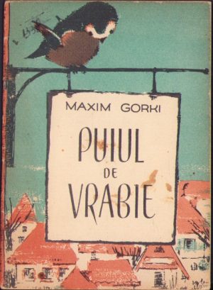 Colecția Traista cu povești - Puiul de vrabie de Maxim Gorki, ilustrații de Geta Brătescu, 1960