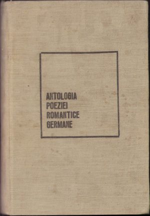 Antologia poeziei romantice germane, cuvânt înainte de Al Philippide, antologare și prefață de Hertha Perez, 1969