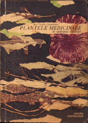 Plantele medicinale în apărarea sănătății de farmacist Corneliu Constantinescu, 1967