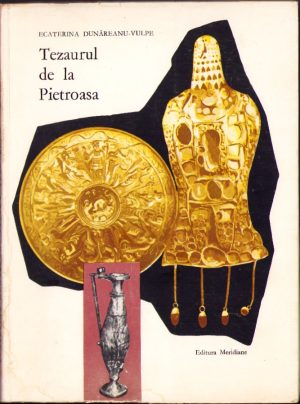 Tezaurul de la Pietroasa de Ecaterina Dunăreanu-Vulpe, 1967