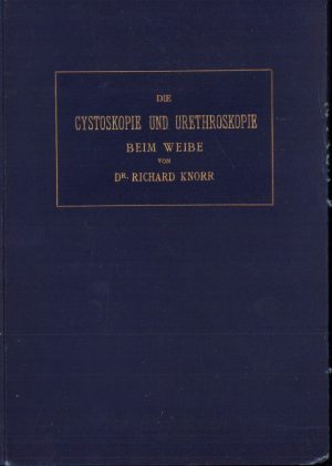 Die Cystoskopie und Urethroskopie beim Weibe von dr Richard Knorr, cu parafa medicului-șef al orașului Mediaș, Samuel Wilk, 1908