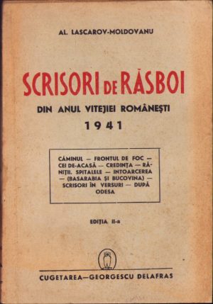 Scrisori de răsboi din anul vitejiei românești 1941 de Al Lascarov-Moldovanu, 1942, Editura Cugetarea-Georgescu Delafras, București