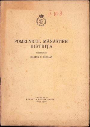 Pomelnicul Mânăstirei Bistrița publicat de Damian P Bogdan, 1941, Fundația Regele Carol I, București