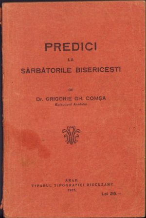 Predici la sărbătorile bisericești de Grigorie Comșa, Episcopul Aradului, 1925, Tiparul Tipografiei Diecezane, Arad