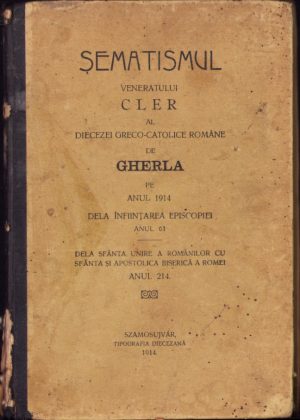 Şematismul veneratului cler al Diecezei Greco-Catolice Române de Gherla pe anul 1914 dela înființarea episcopiei anul 61, dela Sfânta Unire a românilor cu Sfânta și Apostolica Biserică a Romei anul 214, 1914, Gherla, Tipografia Diecezană