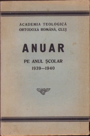 Academia Teologică ortodoxă română Cluj, Anuar pe anul școlar 1939-1940, Tipografia eparhiei ortodoxe române, Cluj