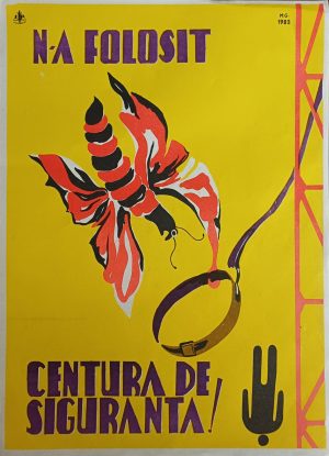 Afiș protecția muncii N-a folosit centura de siguranță, 1983