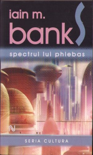 Spectrul lui Phlebas de Jain M Banks, 2007, Editura Nemira