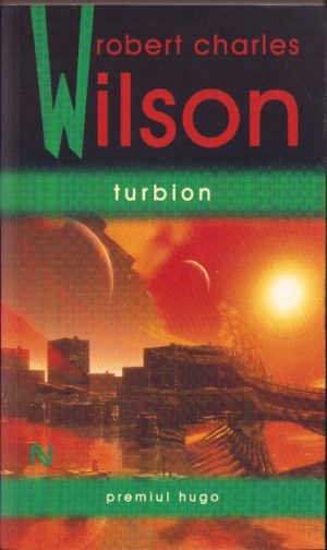 Turbion de Robert Charles Wilson, 2008, Editura Nemira