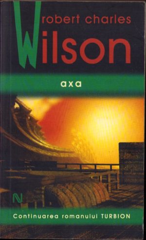 Axa de Robert Charles Wilson, 2010, Editura Nemira