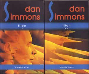 Ilion de Dan Simmons, volumul I și II, 2008, Editura Nemira